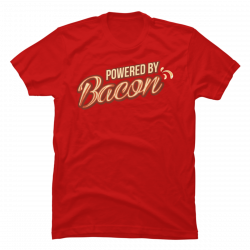 powered by bacon shirt